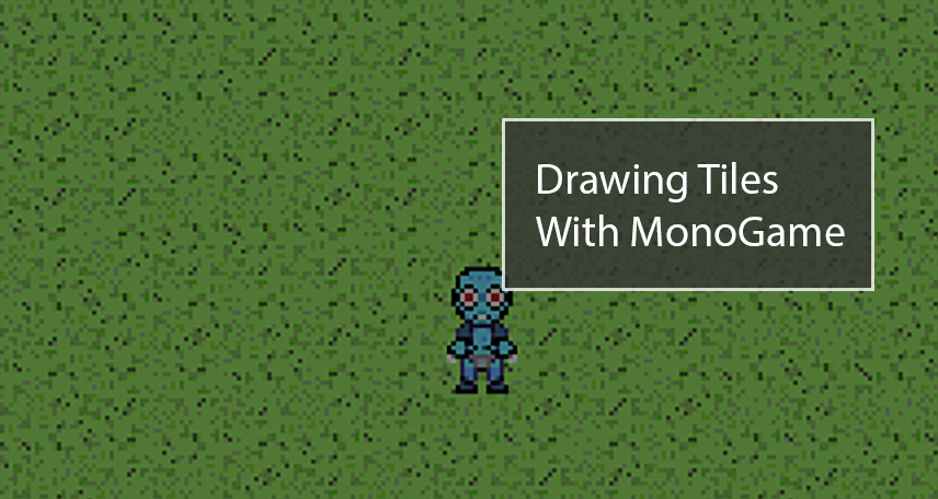 Drawing Tiles With MonoGame