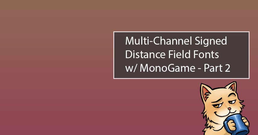 Multi-Channel Signed Distance Field Fonts with MonoGame - Part 2